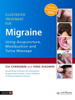 cover image of Illustrated Treatment for Migraine Using Acupuncture, Moxibustion and Tuina Massage